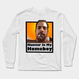 Hunter is my homeboy Long Sleeve T-Shirt